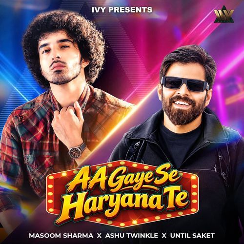 AA Gaye Se Haryana Te ( Masoom Sharma, Ashu Twinkle, Until Saket )
